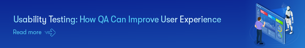 Usability Testing How QA Can Improve User Experience - Read more.png